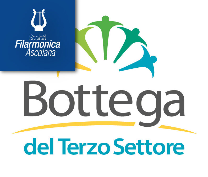 LA SOCIETA’ FILARMONICA ASCOLANA APS ENTRA NELLA BOTTEGA DEL TERZO SETTORE